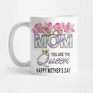 Mom You Are The Queen Mug